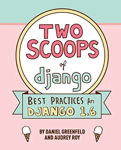Cover for Two Scoops of Django: Best Practices for Django 1.6